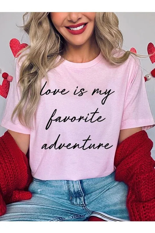 Love Is My Favorite Adventure Graphic Tee