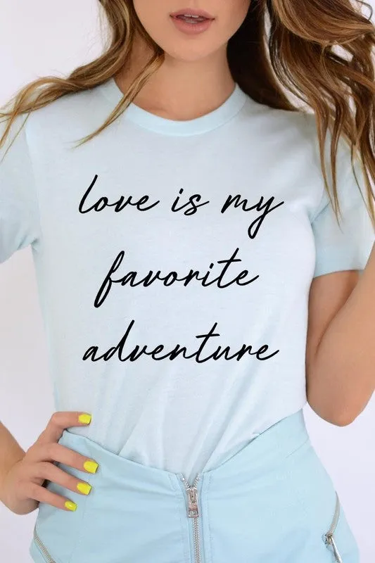 Love Is My Favorite Adventure Graphic Tee