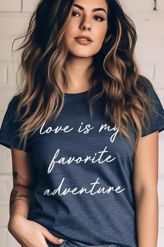 Love Is My Favorite Adventure Graphic Tee