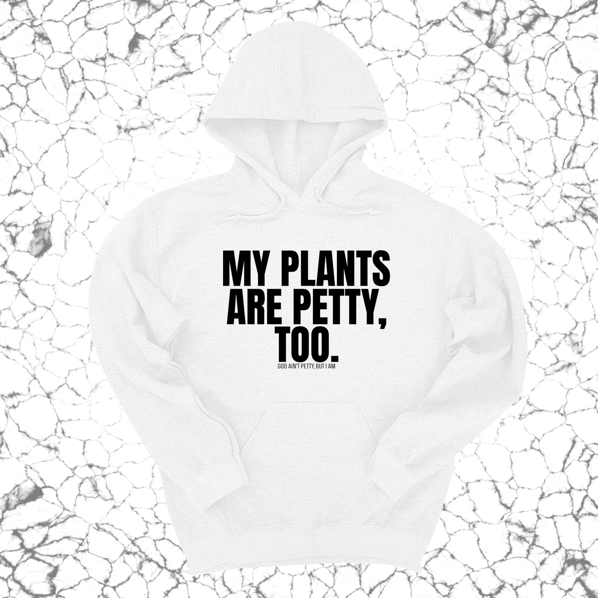 My Plants are Petty too Unisex Hoodie