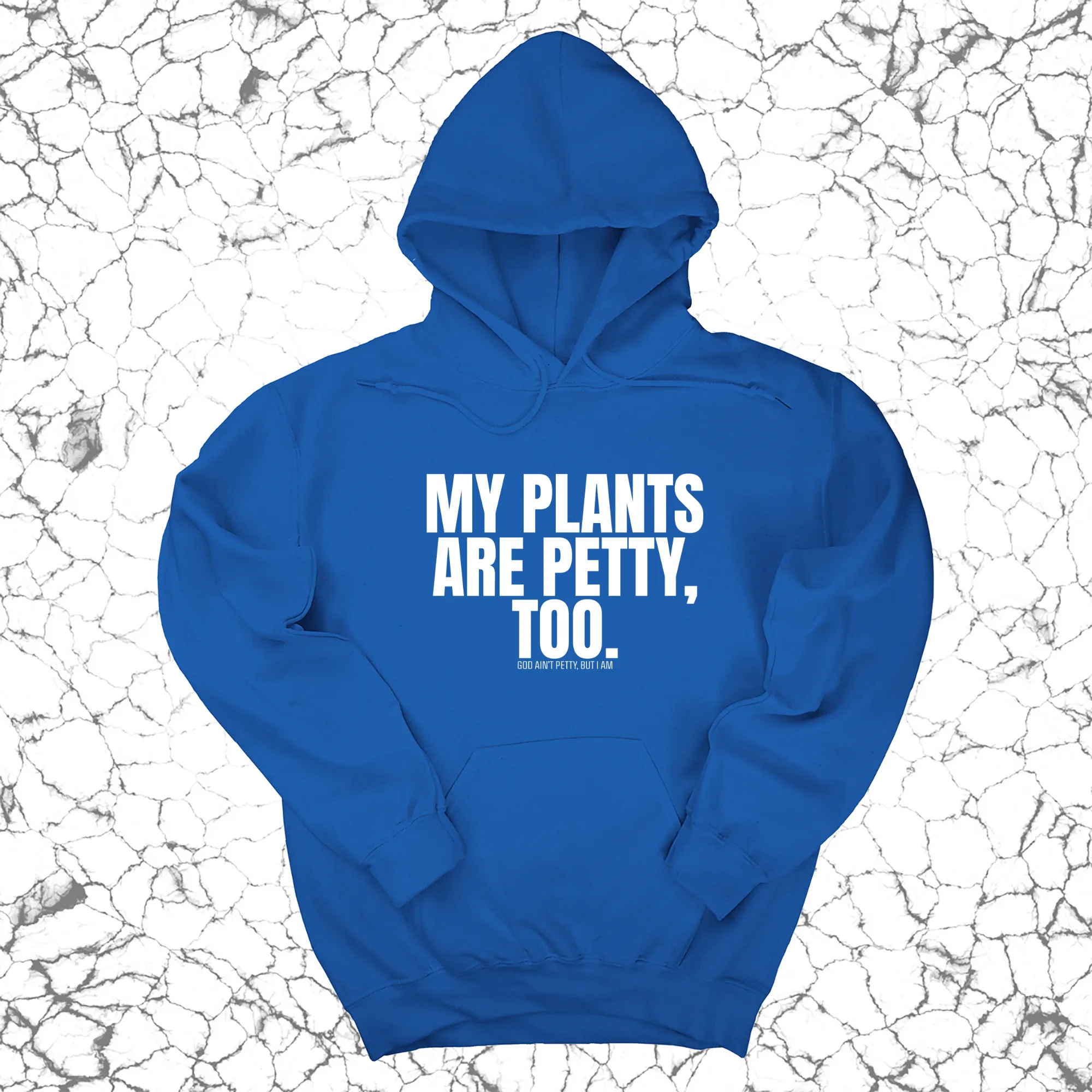 My Plants are Petty too Unisex Hoodie