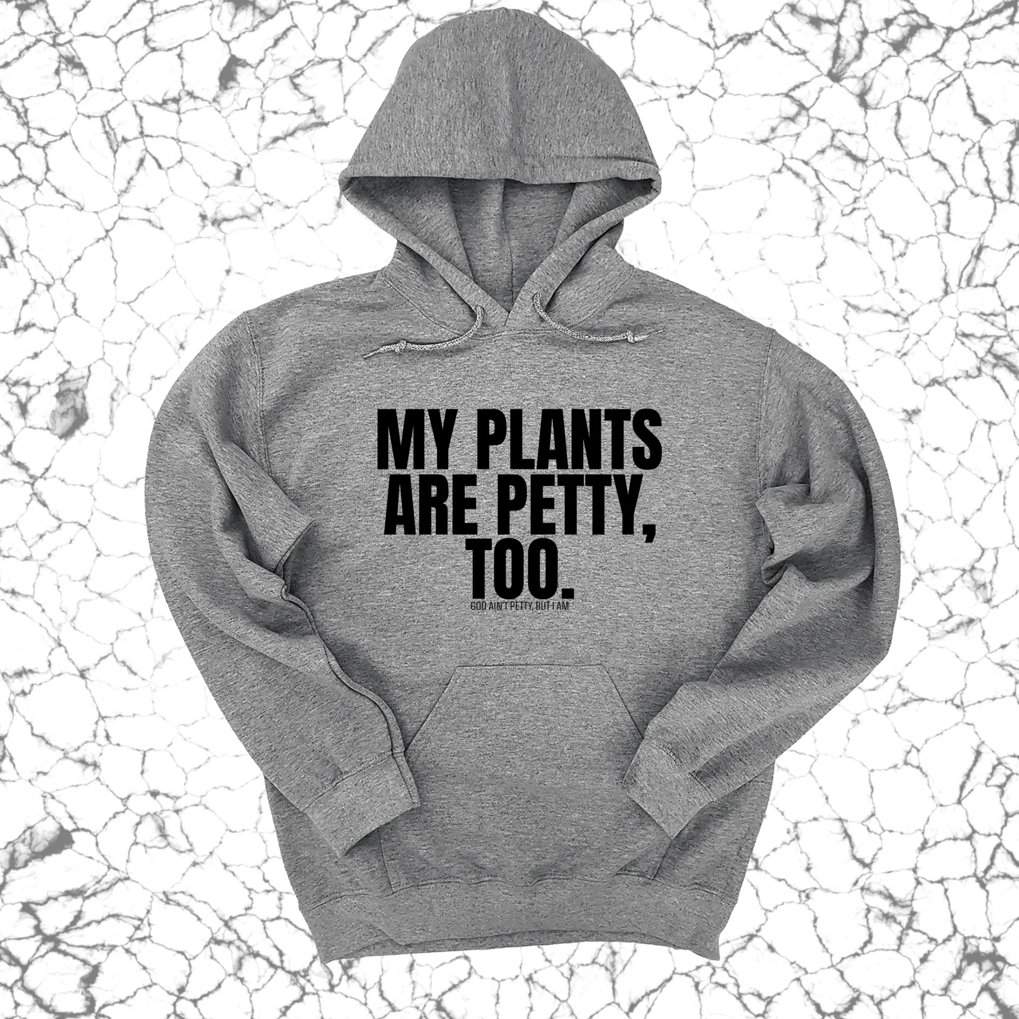 My Plants are Petty too Unisex Hoodie