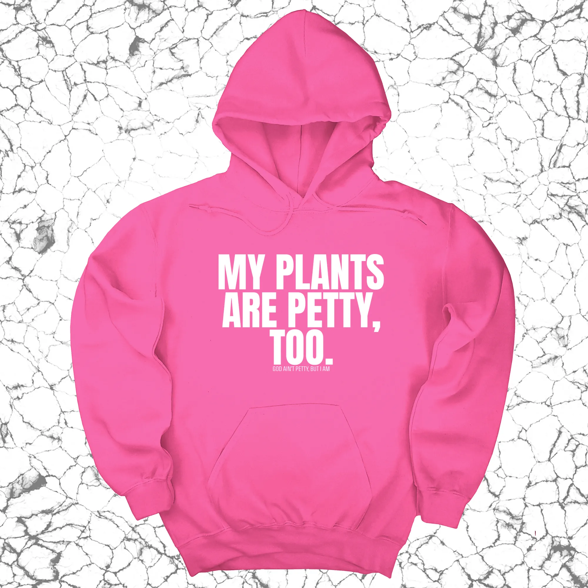 My Plants are Petty too Unisex Hoodie