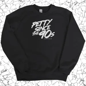 Petty Since the 90s Unisex Sweatshirt